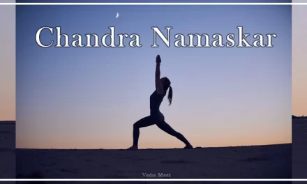 Chandra Namaskar : Hidden Benefits and Best time to practice