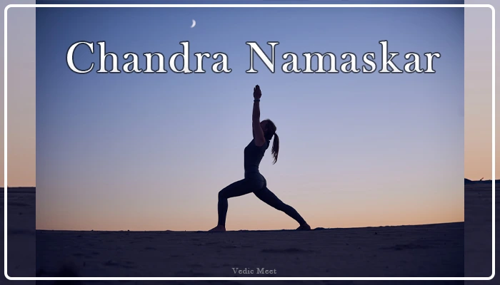 Chandra Namaskar : Hidden Benefits and Best time to practice