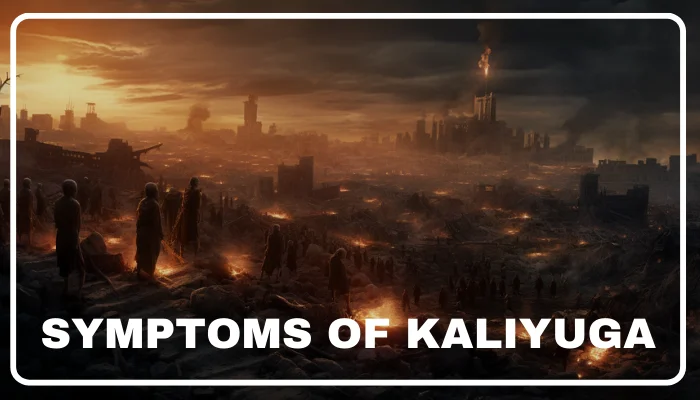 Symptoms of Kaliyuga