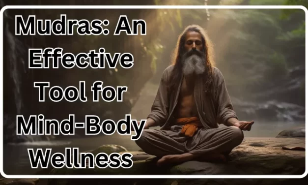 Mudras: An Effective Tool for Mind-Body Wellness