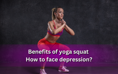Benefits of yoga squat – How to face depression?