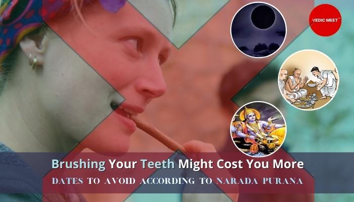 Brushing Your Teeth Might Cost You More: Dates to Avoid According to Narada Purana