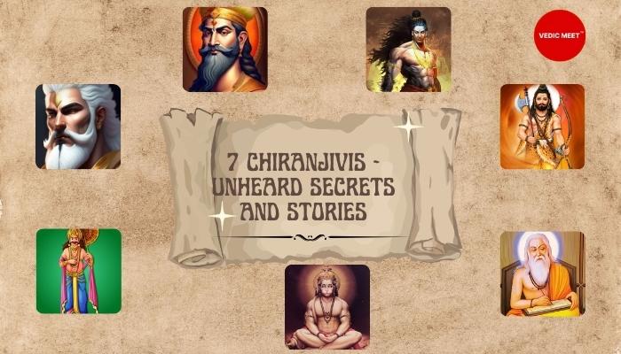 7 Chiranjivis – Unheard secrets and stories