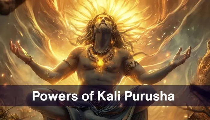 Powers of Kali Purusha